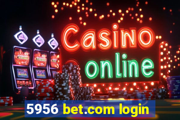 5956 bet.com login